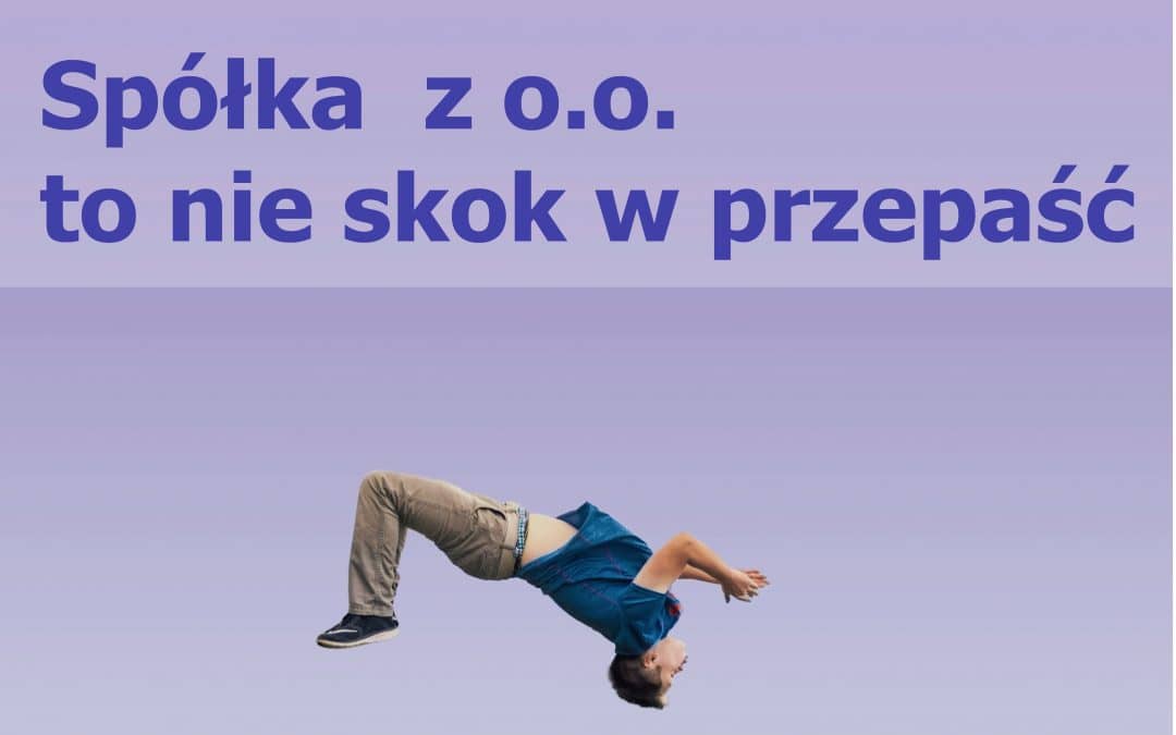 Spółka z o.o. to nie skok w przepaść
